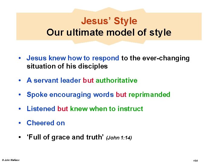 Jesus’ Style Our ultimate model of style • Jesus knew how to respond to