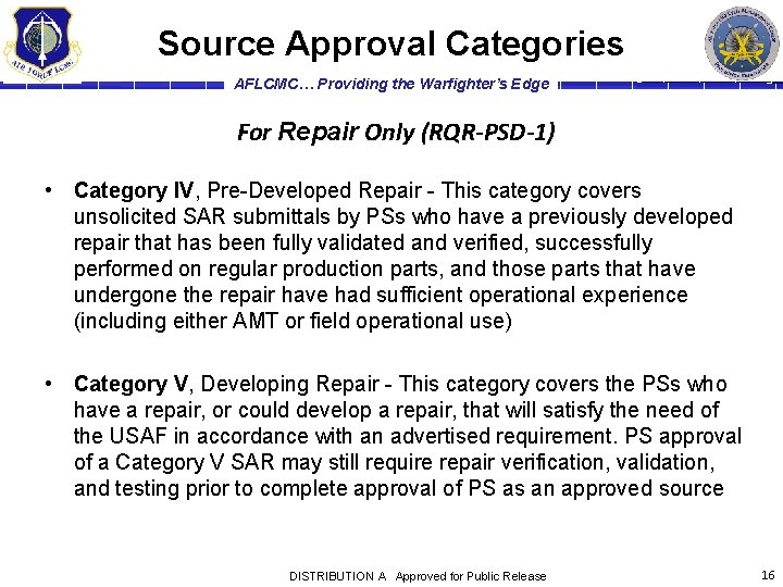 Source Approval Categories AFLCMC… Providing the Warfighter’s Edge For Repair Only (RQR-PSD-1) • Category