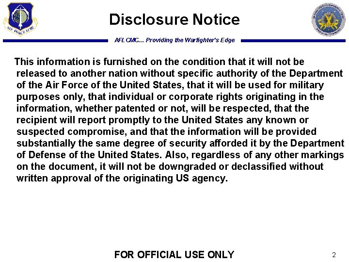 Disclosure Notice AFLCMC… Providing the Warfighter’s Edge This information is furnished on the condition