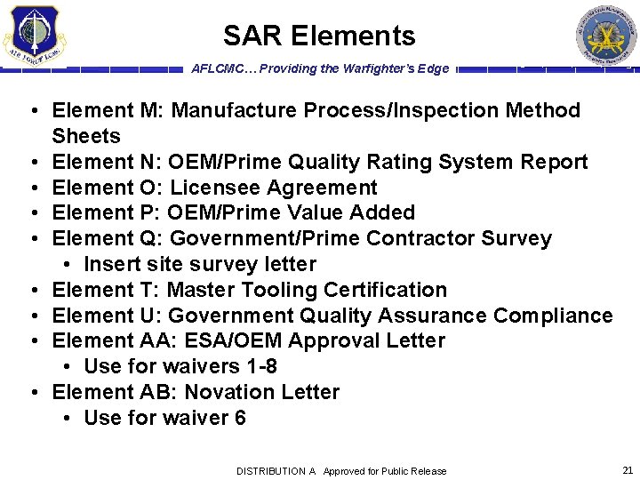 SAR Elements AFLCMC… Providing the Warfighter’s Edge • Element M: Manufacture Process/Inspection Method Sheets