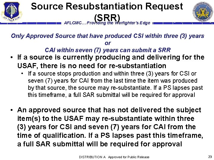 Source Resubstantiation Request (SRR) AFLCMC… Providing the Warfighter’s Edge Only Approved Source that have