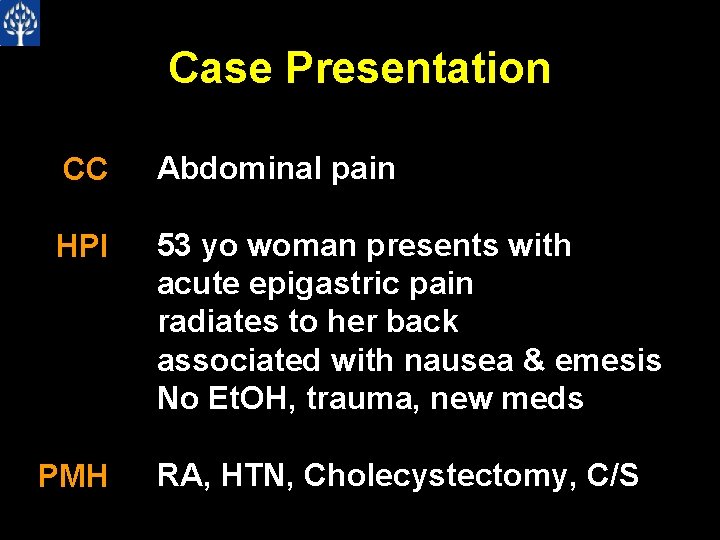 Case Presentation CC Abdominal pain HPI 53 yo woman presents with acute epigastric pain