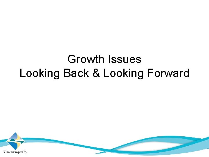 Growth Issues Looking Back & Looking Forward 