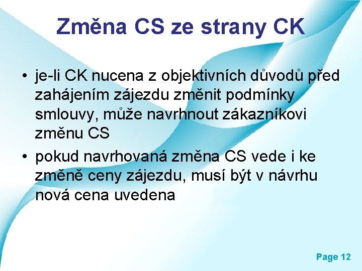 Změna CS ze strany CK • je-li CK nucena z objektivních důvodů před zahájením