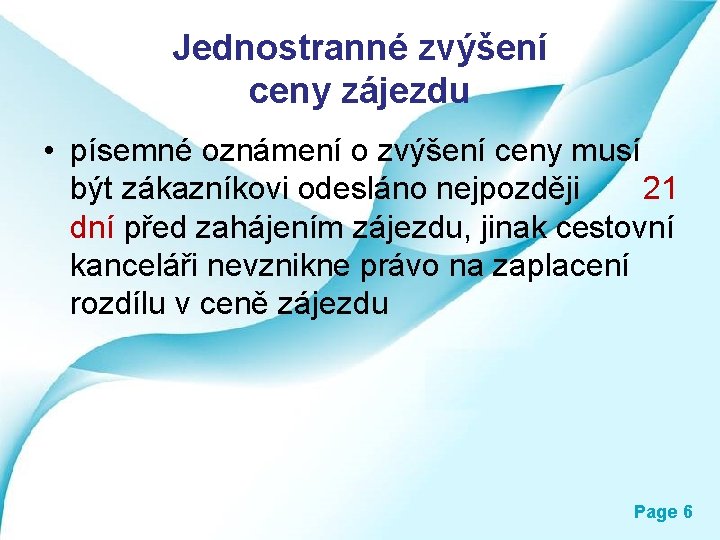 Jednostranné zvýšení ceny zájezdu • písemné oznámení o zvýšení ceny musí být zákazníkovi odesláno