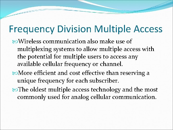 Frequency Division Multiple Access Wireless communication also make use of multiplexing systems to allow