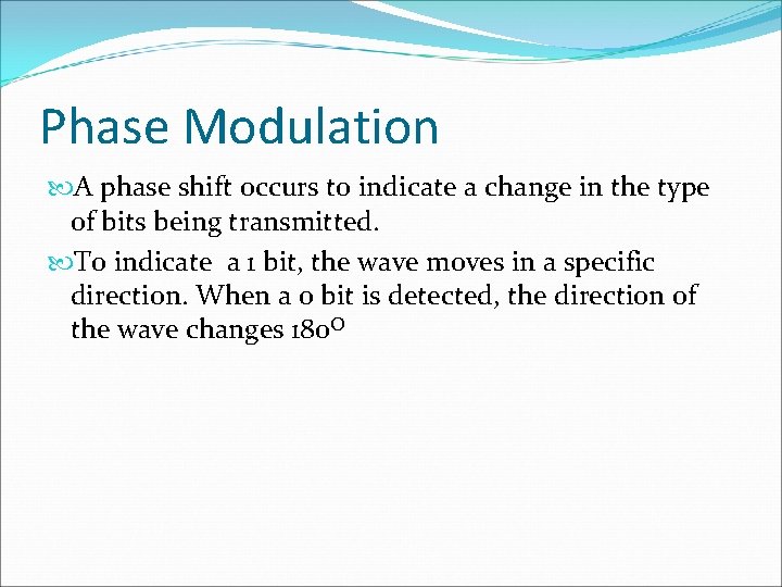 Phase Modulation A phase shift occurs to indicate a change in the type of