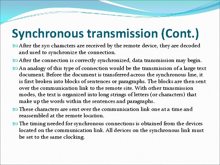 Synchronous transmission (Cont. ) After the syn characters are received by the remote device,