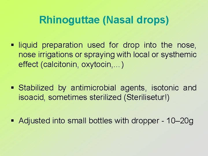 Rhinoguttae (Nasal drops) § liquid preparation used for drop into the nose, nose irrigations