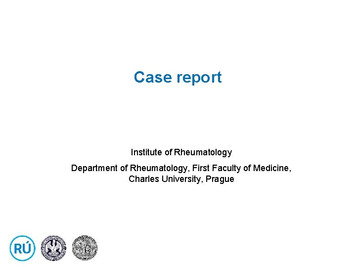 Case report Institute of Rheumatology Department of Rheumatology