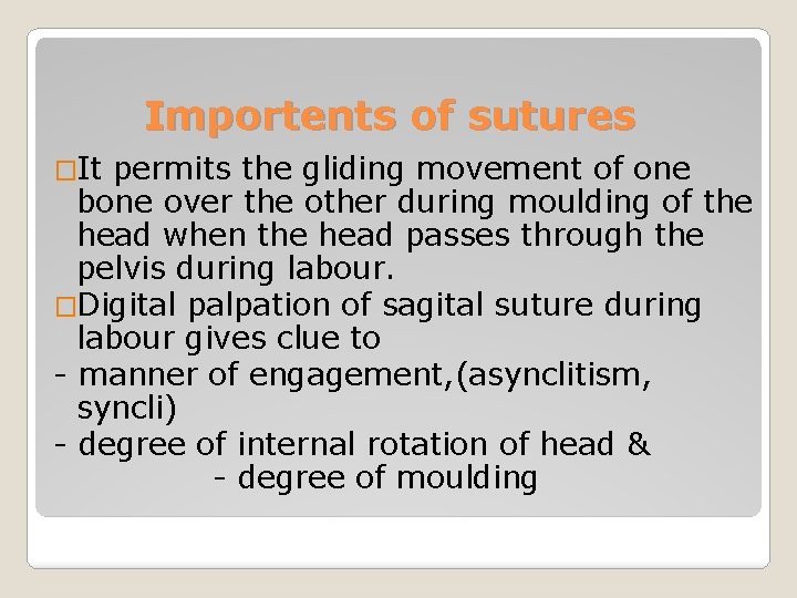 Importents of sutures �It permits the gliding movement of one bone over the other