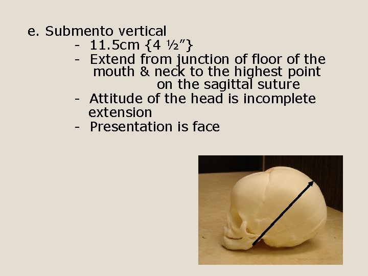 e. Submento vertical - 11. 5 cm {4 ½”} - Extend from junction of