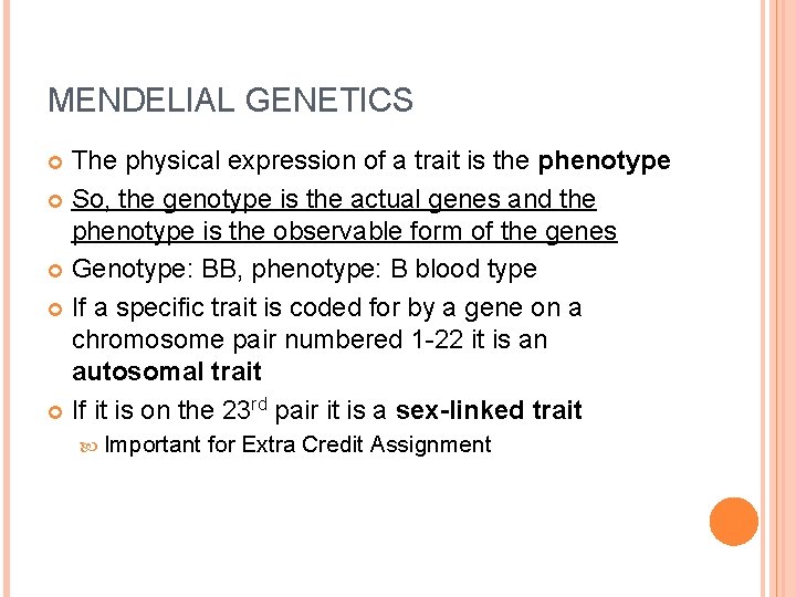 MENDELIAL GENETICS The physical expression of a trait is the phenotype So, the genotype