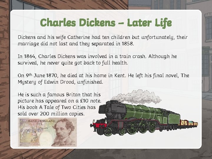 Charles Dickens – Later Life Dickens and his wife Catherine had ten children but