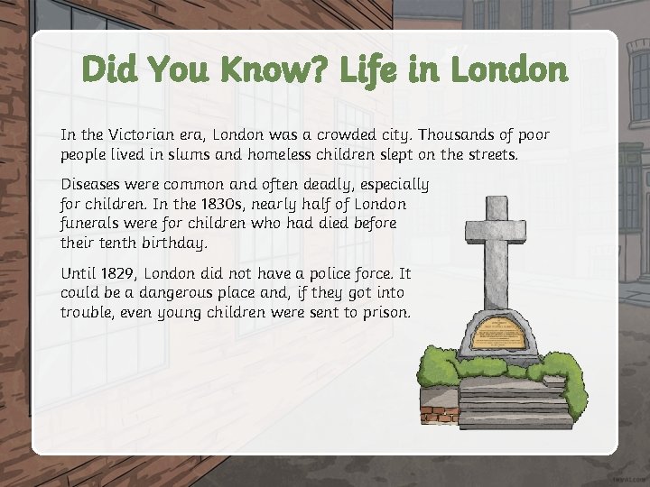 Did You Know? Life in London In the Victorian era, London was a crowded