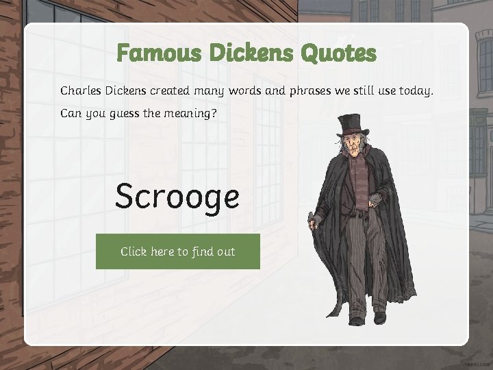 Famous Dickens Quotes Charles Dickens created many words and phrases we still use today.