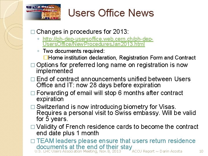 Users Office News � Changes in procedures for 2013: ◦ http: //ph-dep-usersoffice. web. cern.