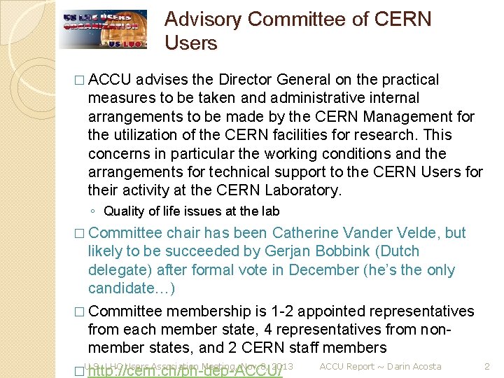 Advisory Committee of CERN Users � ACCU advises the Director General on the practical