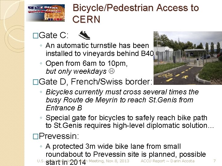 Bicycle/Pedestrian Access to CERN �Gate C: ◦ An automatic turnstile has been installed to