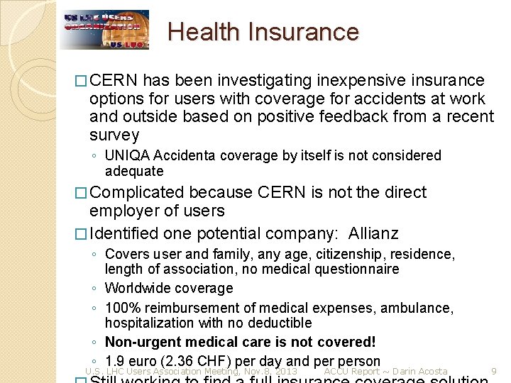 Health Insurance � CERN has been investigating inexpensive insurance options for users with coverage