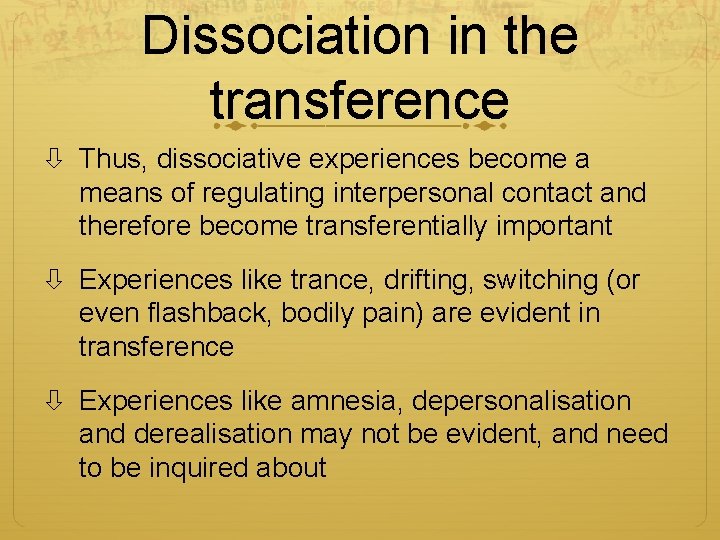 Dissociation in the transference Thus, dissociative experiences become a means of regulating interpersonal contact