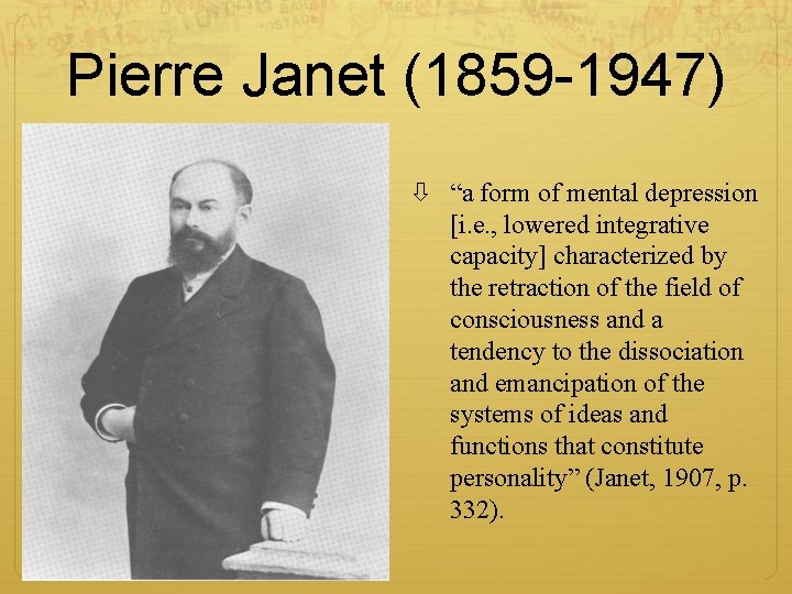 Pierre Janet (1859 -1947) “a form of mental depression [i. e. , lowered integrative