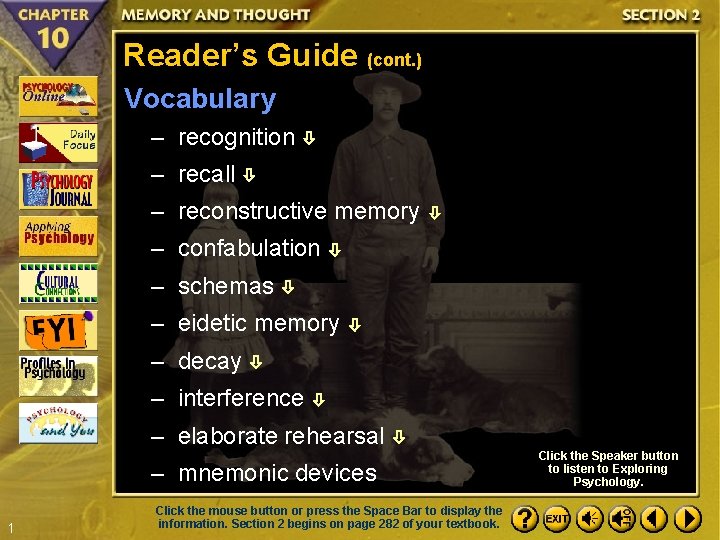 Reader’s Guide (cont. ) Vocabulary – recognition – recall – reconstructive memory – confabulation