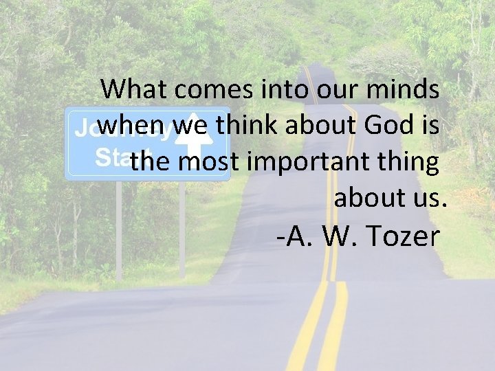 What comes into our minds when we think about God is the most important