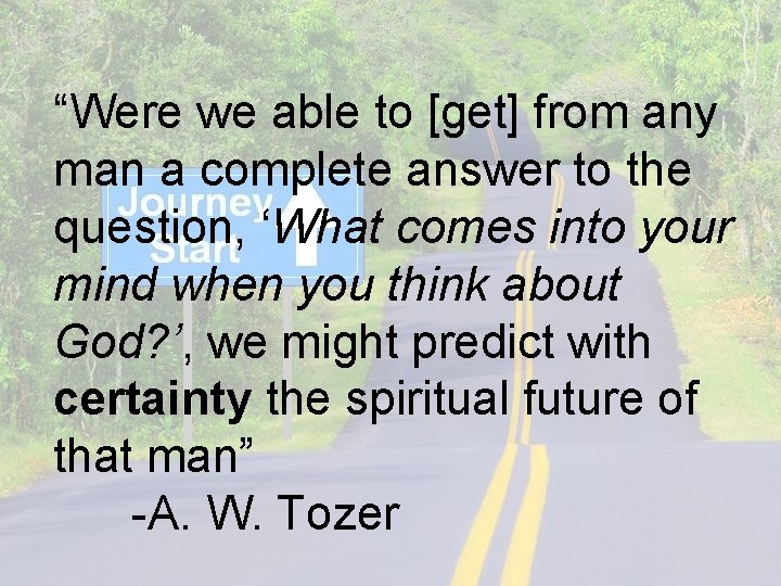 “Were we able to [get] from any man a complete answer to the question,