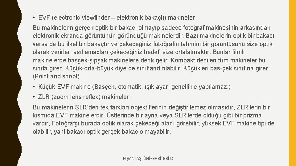  • EVF (electronic viewfinder – elektronik bakaçlı) makineler Bu makinelerin gerçek optik bir