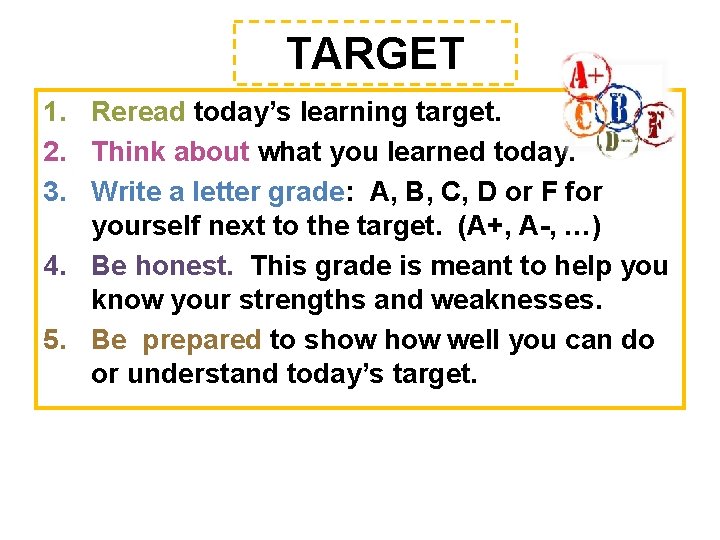 TARGET 1. Reread today’s learning target. 2. Think about what you learned today. 3.