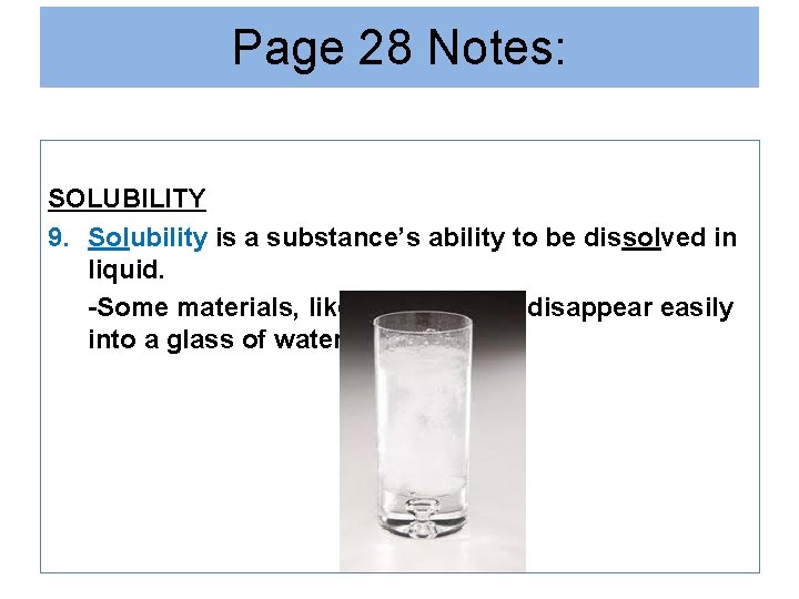 Page 28 Notes: SOLUBILITY 9. Solubility is a substance’s ability to be dissolved in