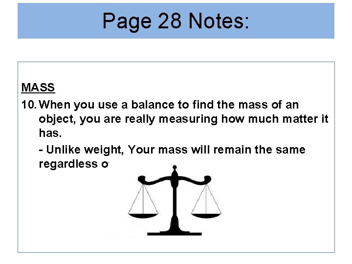 Page 28 Notes: MASS 10. When you use a balance to find the mass