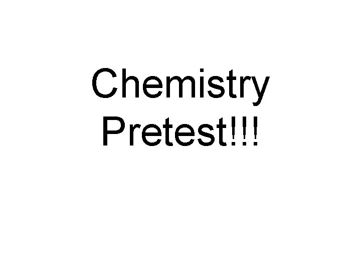 Chemistry Pretest!!! 