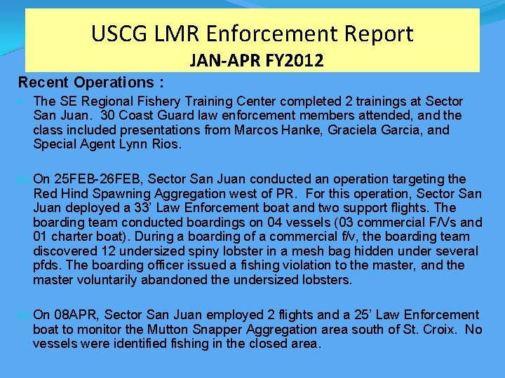 USCG LMR Enforcement Report JAN-APR FY 2012 Recent Operations : • The SE Regional