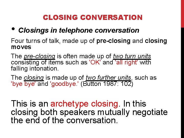 CLOSING CONVERSATION • Closings in telephone conversation Four turns of talk, made up of