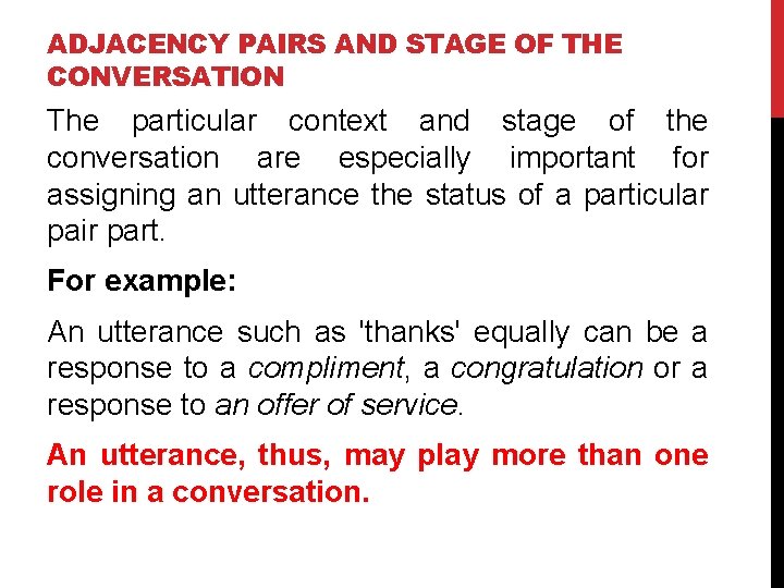 ADJACENCY PAIRS AND STAGE OF THE CONVERSATION The particular context and stage of the