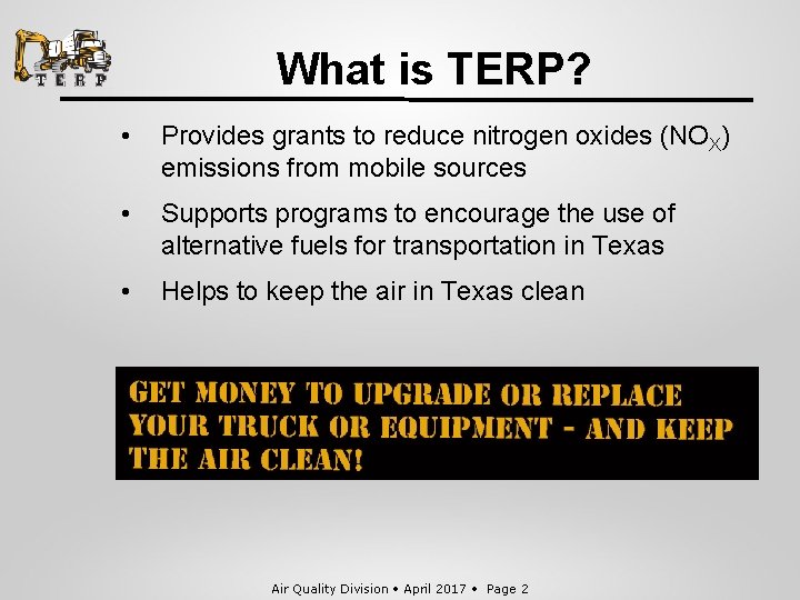What is TERP? • Provides grants to reduce nitrogen oxides (NOX) emissions from mobile