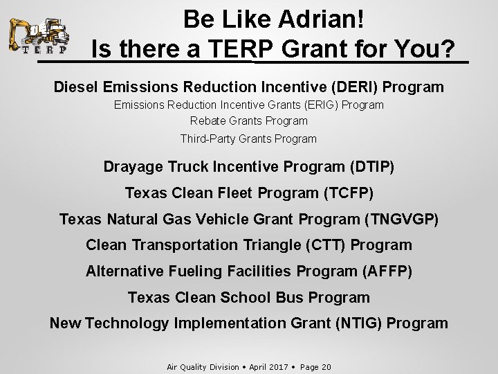 Be Like Adrian! Is there a TERP Grant for You? Diesel Emissions Reduction Incentive