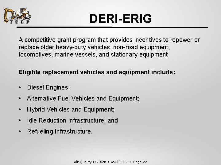 DERI-ERIG A competitive grant program that provides incentives to repower or replace older heavy-duty