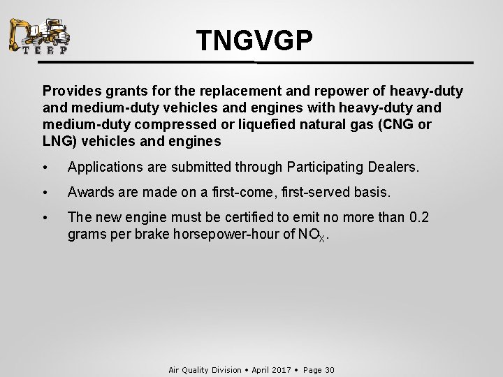 TNGVGP Provides grants for the replacement and repower of heavy-duty and medium-duty vehicles and