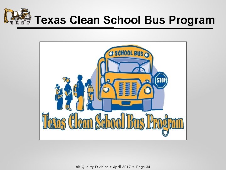 Texas Clean School Bus Program Air Quality Division • April 2017 • Page 34