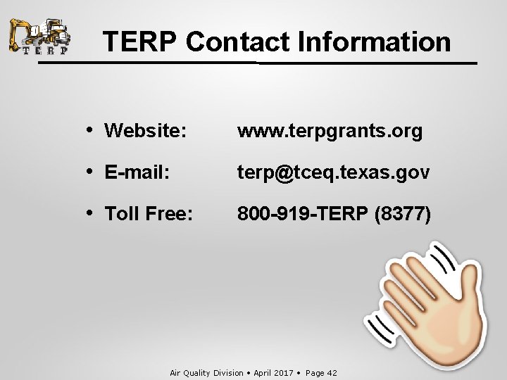 TERP Contact Information • Website: www. terpgrants. org • E-mail: terp@tceq. texas. gov •