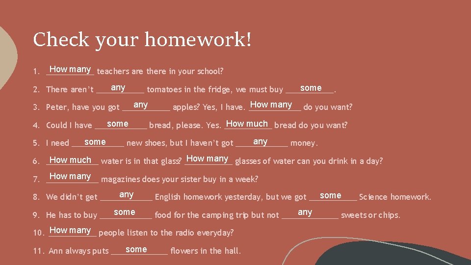 Check your homework! How many teachers are there in your school? 1. ______ any