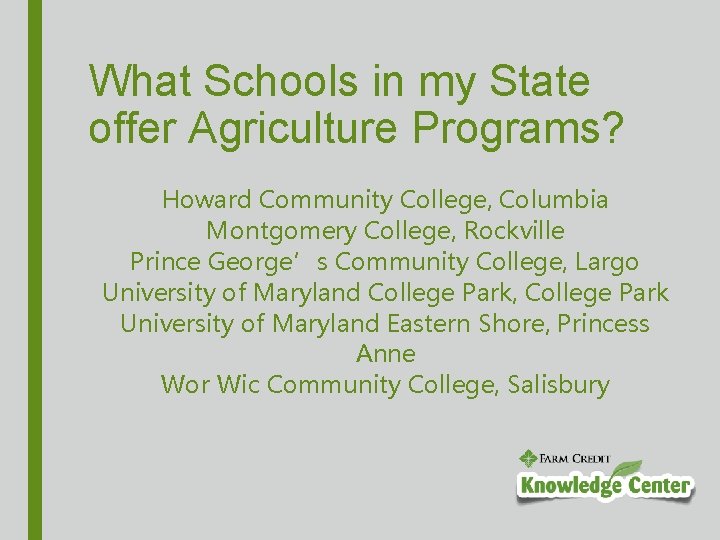 What Schools in my State offer Agriculture Programs? Howard Community College, Columbia Montgomery College,