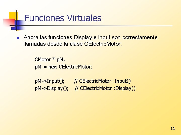 Funciones Virtuales n Ahora las funciones Display e Input son correctamente llamadas desde la