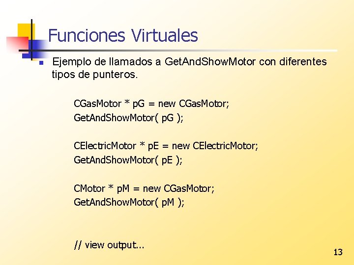 Funciones Virtuales n Ejemplo de llamados a Get. And. Show. Motor con diferentes tipos