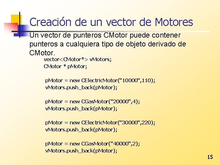 Creación de un vector de Motores Un vector de punteros CMotor puede contener punteros