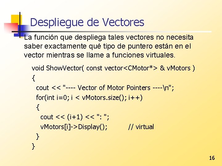 Despliegue de Vectores La función que despliega tales vectores no necesita saber exactamente qué