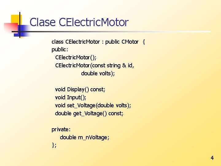 Clase CElectric. Motor class CElectric. Motor : public CMotor { public: CElectric. Motor(); CElectric.